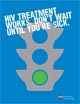 Get the Facts – HIV treatment works. Don’t wait until you’re sick