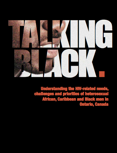 Talking Black: Understanding the HIV-related needs, challenges and priorities of heterosexual African, Caribbean and Black men in Ontario, Canada