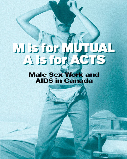 M is for Mutual A is for Acts: Male Sex Work and AIDS in Canada