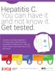 Hepatitis C. You can have it and not know it. Get Tested.