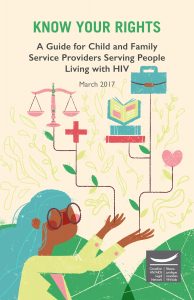 Know Your Rights: A Guide for Child and Family Service Providers Serving People Living with HIV